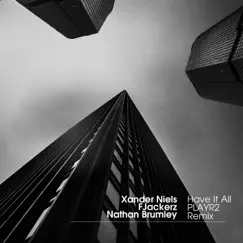 Have It All (PLAYR2 Remix) - Single by Xander Niels, FJackerz & Nathan Brumley album reviews, ratings, credits