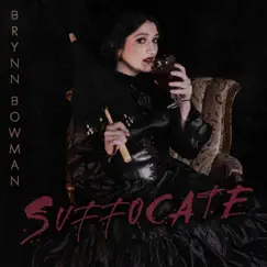 Suffocate - Single by Brynn Bowman album reviews, ratings, credits