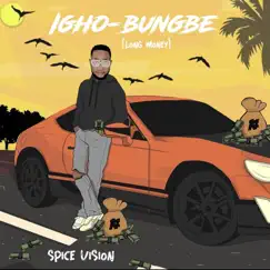 Igho - Bungbe (Long Money) - Single by Spice Vision album reviews, ratings, credits