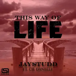 This Way of Life (feat. Cie Danielle) - Single by Jay Studd album reviews, ratings, credits