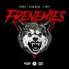 Frenemies (feat. King Benz & Pyoot) - Single album lyrics, reviews, download