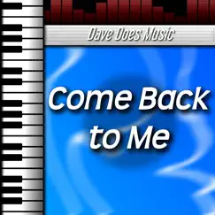 Come Back to Me - Single by Dave Does Music album reviews, ratings, credits