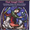 That Yongë Child: Christmas Music for Voices and Brass album lyrics, reviews, download