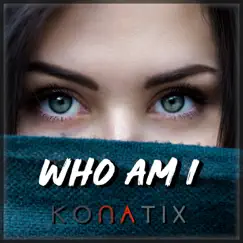 Who Am I - Single by KoNaTix album reviews, ratings, credits