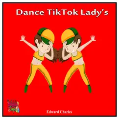 Dance TikTok Lady's - Single by Edward Charles album reviews, ratings, credits