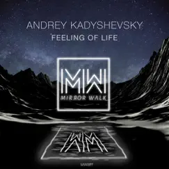 Feeling of Life - Single by Andrey Kadyshevsky album reviews, ratings, credits