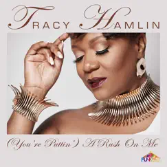 (You're Puttin) A Rush on Me - EP by Tracy Hamlin album reviews, ratings, credits