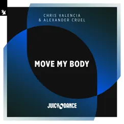 Move My Body - Single by Chris Valencia & Alexander Cruel album reviews, ratings, credits