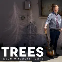 Trees by Jason Ellsworth Band album reviews, ratings, credits