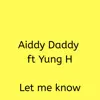 Let Me Know (feat. Yung H) - Single album lyrics, reviews, download