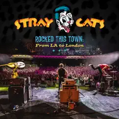 Rocked This Town: From LA to London (Live) by Stray Cats album reviews, ratings, credits