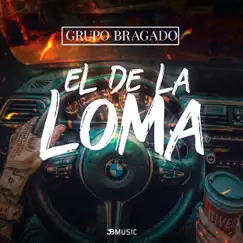 El De La Loma - Single by Grupo Bragado album reviews, ratings, credits