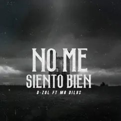 No Me Siento Bien (feat. Mr Dilus) - Single by D-ZUL album reviews, ratings, credits