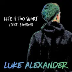 Life Is Too Short (feat. Bronson) Song Lyrics