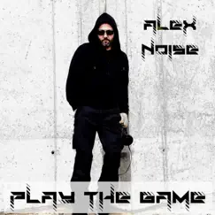 Play the Game - Single by Alex Noise album reviews, ratings, credits