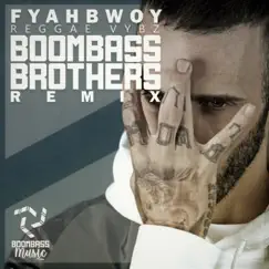 Reggae Vybz (Boombassbrothers Remix) - Single by Fyahbwoy & Boombassbrothers album reviews, ratings, credits