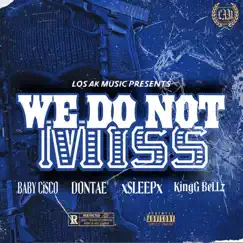 We Do Not Miss (feat. Dontae', xSLEEPx, KingG BeLLz) Song Lyrics