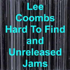 Hard to Find and Unreleased Jams by Lee Coombs album reviews, ratings, credits