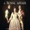 A Royal Affair (Original Soundtrack) album lyrics, reviews, download