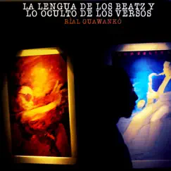 La Lengua de los Beatz y lo Oculto de los Versos by Ríal Guawankó album reviews, ratings, credits