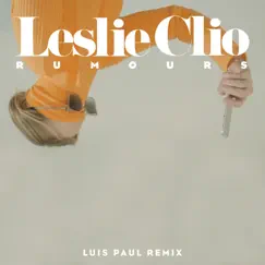 Rumours (Luis Paul Remix) - Single by Leslie Clio album reviews, ratings, credits