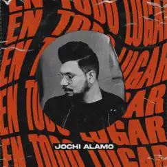 En Todo Lugar by Jochi Alamo album reviews, ratings, credits