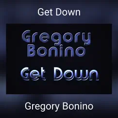 Get Down - Single by Gregory Bonino album reviews, ratings, credits