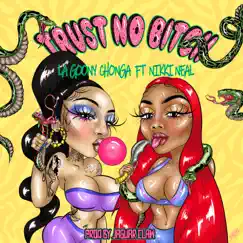 Trust No Bitch (feat. Nikki Neal) - Single by La Goony Chonga album reviews, ratings, credits