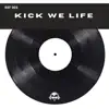 Kick We Life - Single album lyrics, reviews, download
