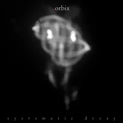 Systematic Decay by .orbix album reviews, ratings, credits