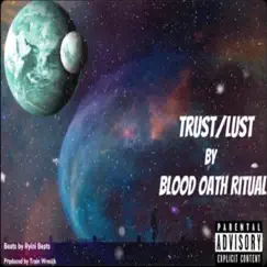 Trust or Lust - Single by Blood Oath Ritual album reviews, ratings, credits