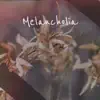 Melancholia song lyrics