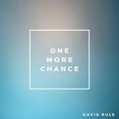 One More Chance - Single by Davis Rule album reviews, ratings, credits