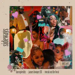 Sideways (feat. James Hooper & Tweak On the Beat) - Single by Tmeupteddy album reviews, ratings, credits