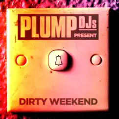 Dirty Weekend Continuous Mix by Plump DJs album reviews, ratings, credits