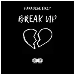 Break Up - Single by Paradise Drip album reviews, ratings, credits