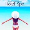 Hotel Spa Golden Chillout Collection – Wellness Center Summer Chill Out for Spa, Massage Relaxation and Mind Body Detox album lyrics, reviews, download