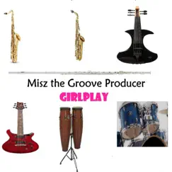 Girlplay by Misz the Groove Producer album reviews, ratings, credits