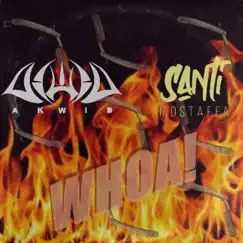 Whoa! - Single by Santi Mostaffa & Akwid album reviews, ratings, credits