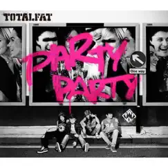 PARTY PARTY - EP by Totalfat album reviews, ratings, credits