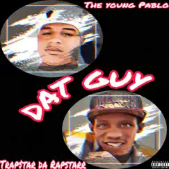 DAT GUY (feat. Trap$tarr Da Rapstarr) Song Lyrics
