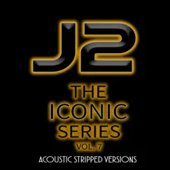 The Iconic Series, Vol. 7 (Acoustic Stripped Versions) by J2 album reviews, ratings, credits