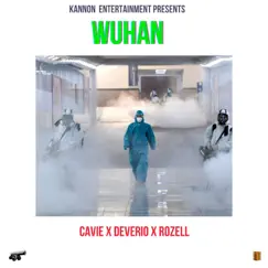 Wuhan (feat. Deverio & Rozell) - Single by Cavie album reviews, ratings, credits