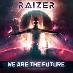 We Are the Future by Raizer album reviews, ratings, credits