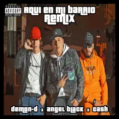 Aquí en Mi Barrio (Remix) - Single by Angel Black, Cash777 & Demond album reviews, ratings, credits