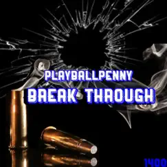 Break Through - Single by PlayballPenny album reviews, ratings, credits