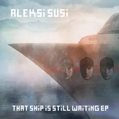 That Ship Is Still Waiting - Single by Aleksi Susi album reviews, ratings, credits