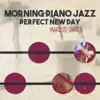 Morning Piano Jazz: Perfect New Day album lyrics, reviews, download