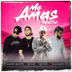Me Amas (Remix) [feat. Manny Montes & Julio Marte] - Single by MR. Don & Jaydan album reviews, ratings, credits