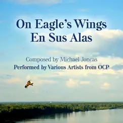 On Eagle's Wings/En Sus Alas - Single by Michael Joncas & OCP Singers album reviews, ratings, credits